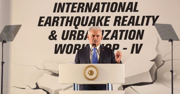 Başbakan Binali Yıldırım, "Deprem gerçeğiyle yaşamalıyız"!