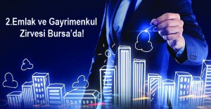 2.Emlak ve Gayrimenkul Zirvesi 9 Aralık'ta Bursa'da!