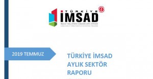 Türkiye İMSAD Temmuz 2019 sektör raporu yayınlandı!