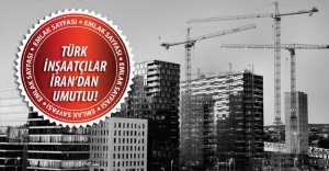 Türk inşaatçılardan İran hamlesi!