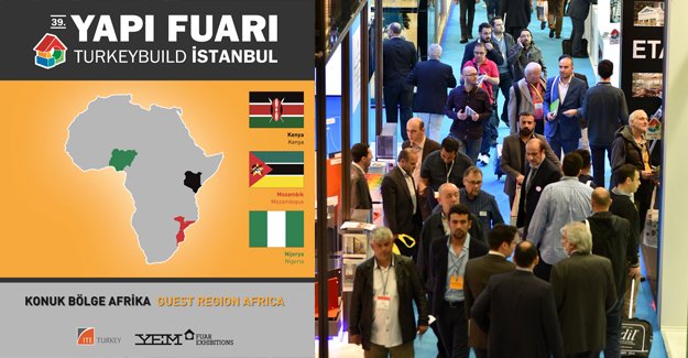 Turkeybuild İstanbul bu yıl Afrika'dan 3 ülkeyi ağırlayacak!